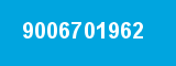 9006701962 9006701962