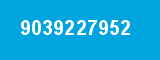 9039227952 9039227952