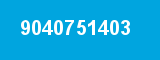 9040751403
