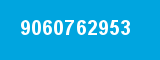 9060762953 9060762953