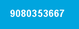 9080353667 9080353667
