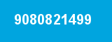 9080821499 9080821499