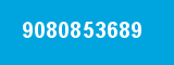 9080853689 9080853689