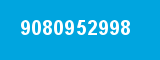 9080952998 9080952998