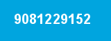 9081229152 9081229152
