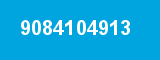 9084104913 9084104913