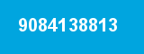9084138813 9084138813