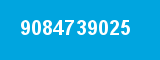 9084739025 9084739025