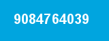 9084764039
