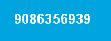 9086356939 9086356939