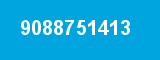 9088751413 9088751413
