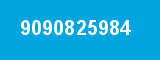9090825984 9090825984