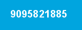9095821885