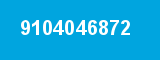 9104046872 9104046872