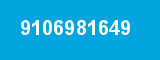 9106981649 9106981649