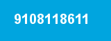 9108118611 9108118611