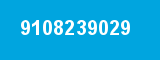 9108239029 9108239029