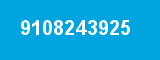9108243925 9108243925
