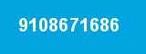 9108671686 9108671686