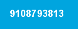9108793813 9108793813