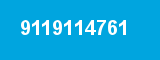 9119114761 9119114761