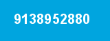 9138952880 9138952880