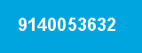 9140053632