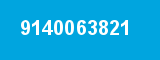 9140063821 9140063821
