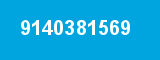 9140381569 9140381569