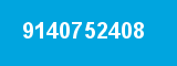 9140752408