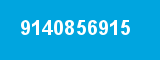 9140856915 9140856915