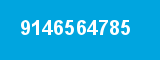 9146564785 9146564785