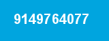9149764077