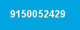 9150052429 9150052429