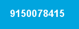 9150078415