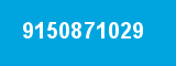 9150871029 9150871029