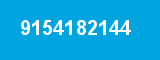 9154182144 9154182144