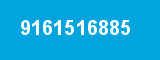 9161516885 9161516885