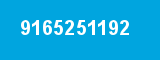 9165251192 9165251192
