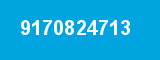 9170824713 9170824713