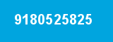 9180525825 9180525825