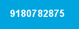 9180782875 9180782875