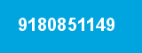 9180851149 9180851149