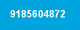 9185604872 9185604872