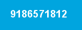 9186571812 9186571812