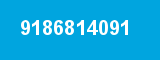 9186814091 9186814091