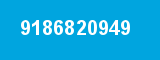 9186820949 9186820949