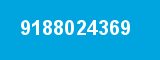 9188024369 9188024369