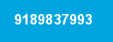 9189837993 9189837993