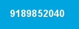 9189852040 9189852040